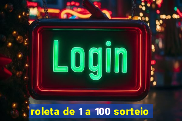 roleta de 1 a 100 sorteio